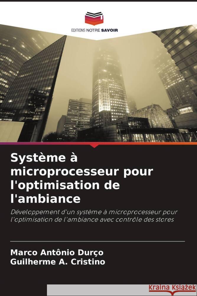 Système à microprocesseur pour l'optimisation de l'ambiance Durço, Marco Antônio, Cristino, Guilherme A. 9786206373971