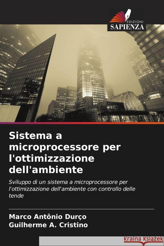 Sistema a microprocessore per l'ottimizzazione dell'ambiente Durço, Marco Antônio, Cristino, Guilherme A. 9786206373988