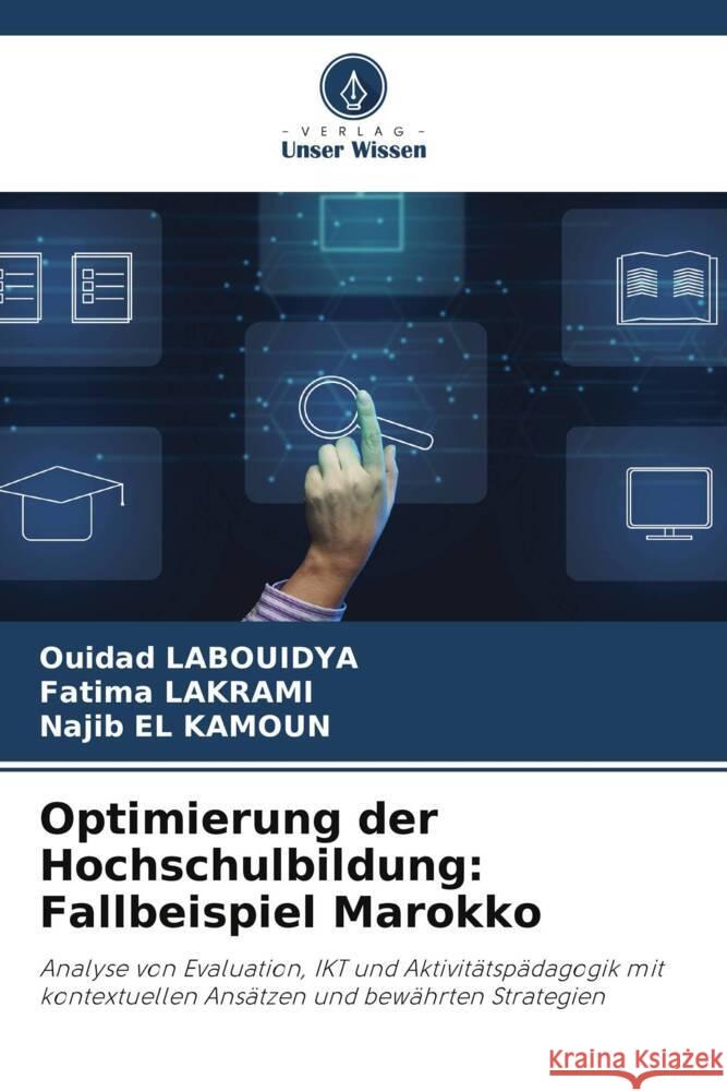Optimierung der Hochschulbildung: Fallbeispiel Marokko LABOUIDYA, Ouidad, Lakrami, Fatima, EL KAMOUN, Najib 9786206374039 Verlag Unser Wissen