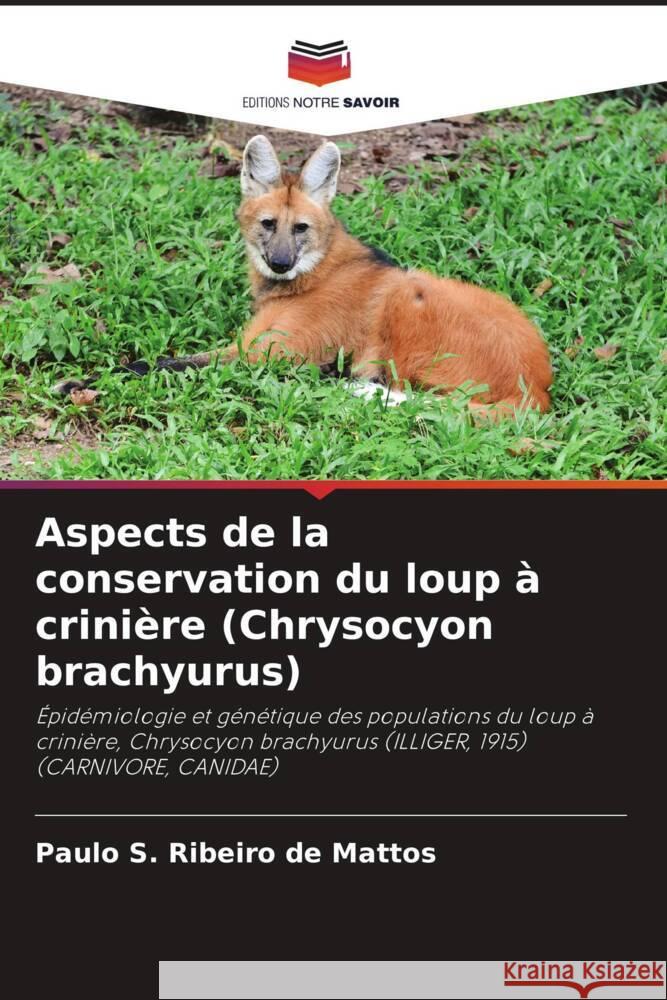 Aspects de la conservation du loup à crinière (Chrysocyon brachyurus) Ribeiro de Mattos, Paulo S. 9786206374190