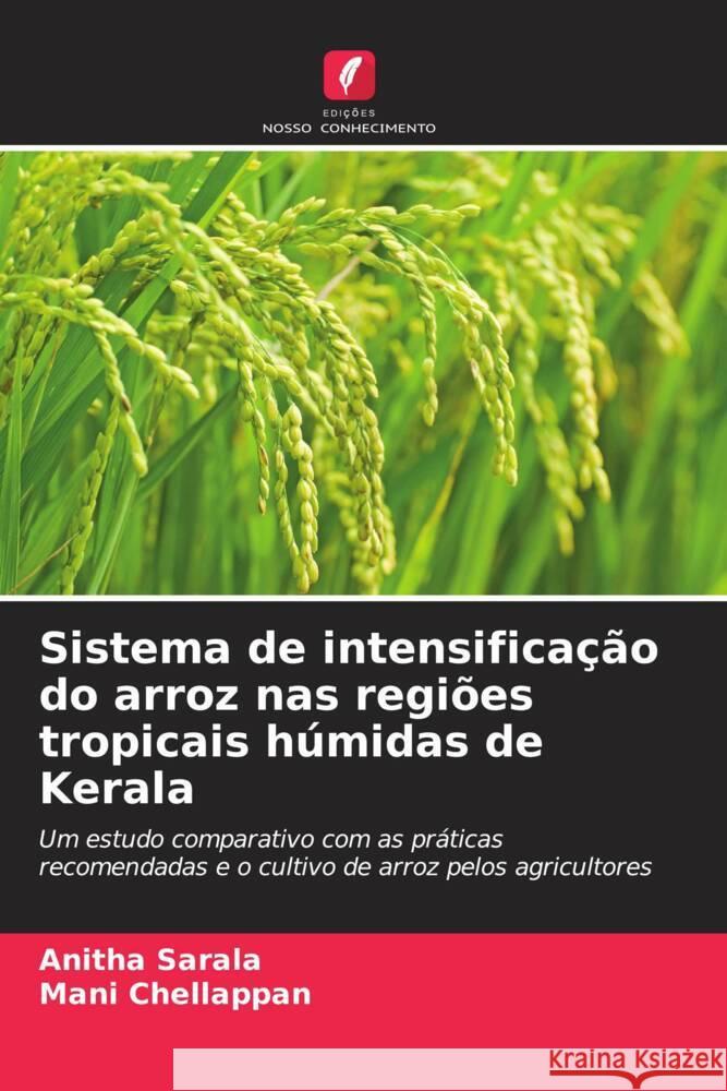 Sistema de intensificação do arroz nas regiões tropicais húmidas de Kerala Sarala, Anitha, Chellappan, Mani 9786206374442