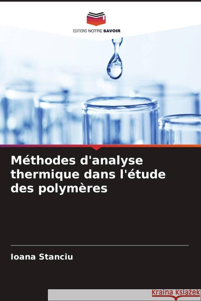 Méthodes d'analyse thermique dans l'étude des polymères Stanciu, Ioana 9786206374640