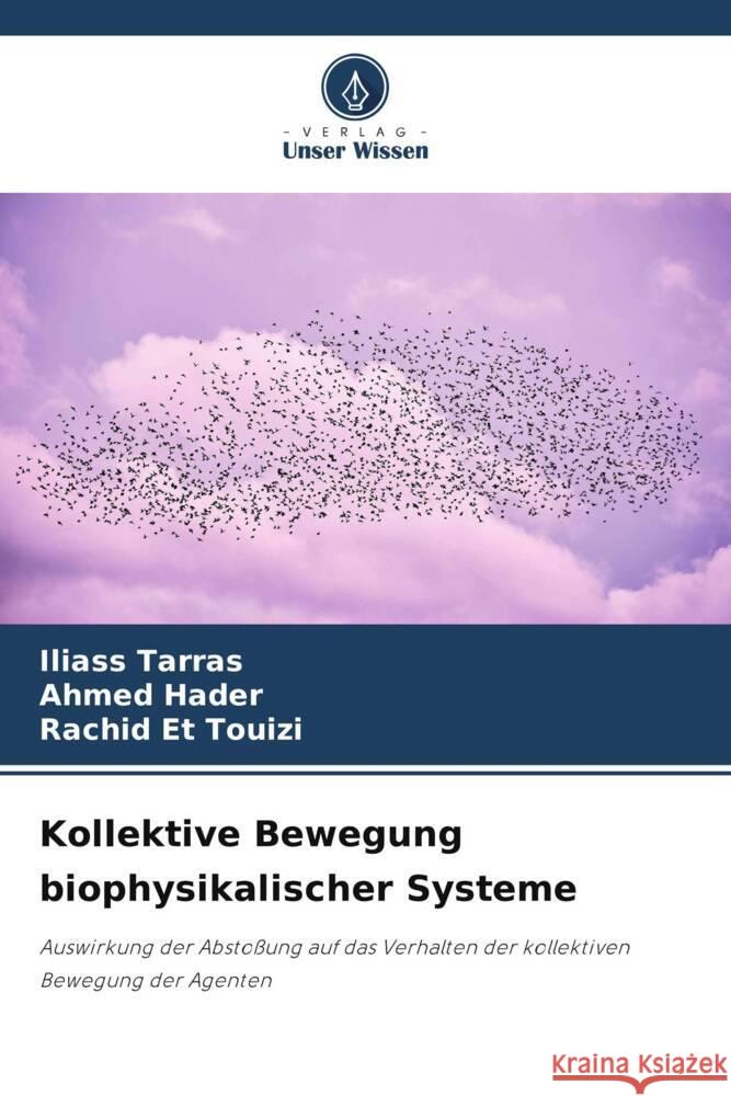 Kollektive Bewegung biophysikalischer Systeme Tarras, Iliass, Hader, Ahmed, Et Touizi, Rachid 9786206375364