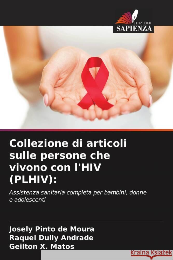 Collezione di articoli sulle persone che vivono con l'HIV (PLHIV): Pinto de Moura, Josely, Dully Andrade, Raquel, X. Matos, Geilton 9786206375531