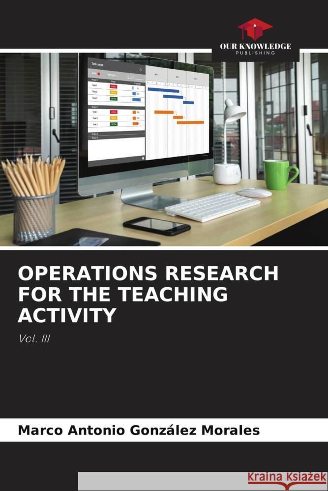 OPERATIONS RESEARCH FOR THE TEACHING ACTIVITY González Morales, Marco Antonio 9786206375609