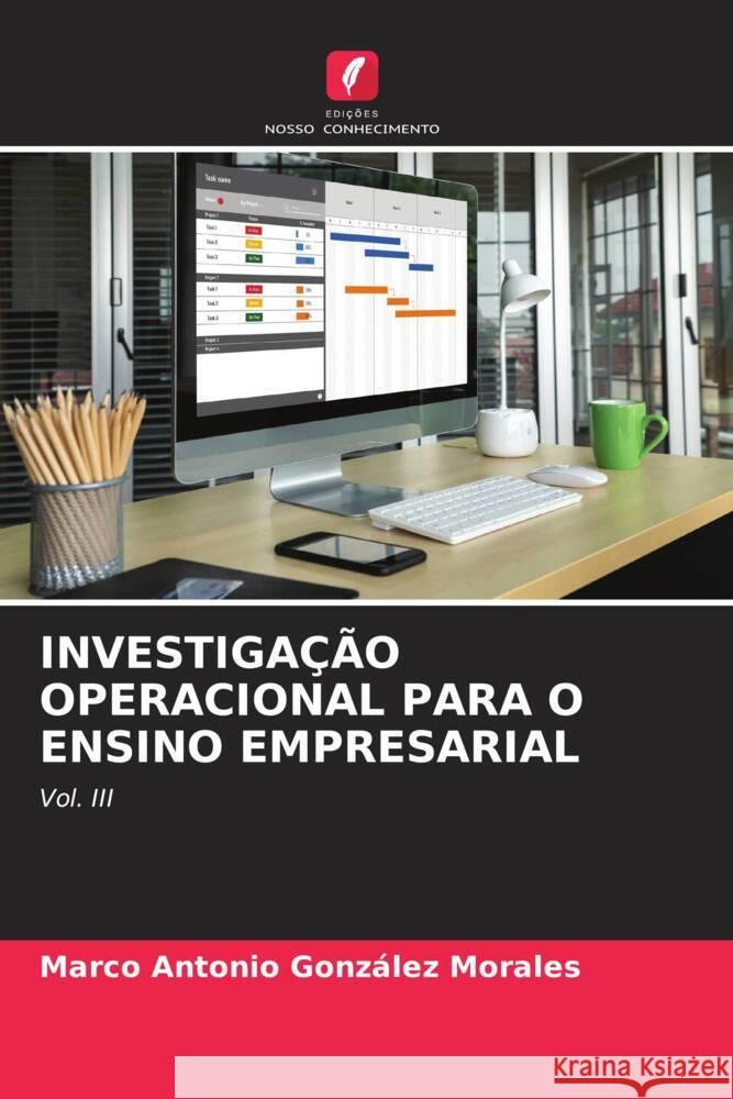 INVESTIGAÇÃO OPERACIONAL PARA O ENSINO EMPRESARIAL González Morales, Marco Antonio 9786206375661