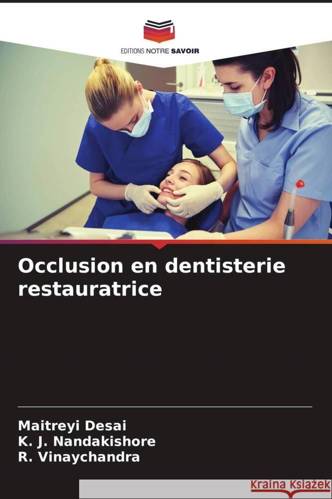 Occlusion en dentisterie restauratrice Desai, Maitreyi, Nandakishore, K. J., Vinaychandra, R. 9786206375807