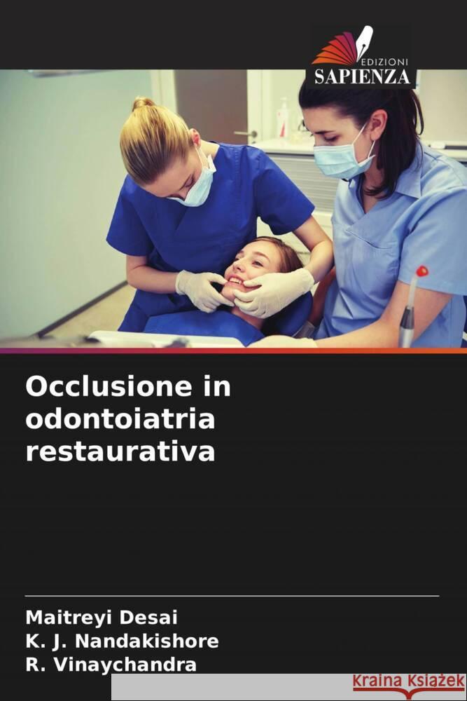 Occlusione in odontoiatria restaurativa Desai, Maitreyi, Nandakishore, K. J., Vinaychandra, R. 9786206375814