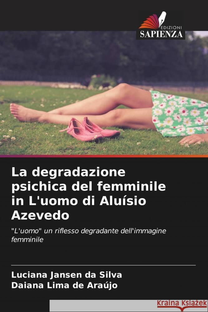 La degradazione psichica del femminile in L'uomo di Aluísio Azevedo Jansen da Silva, Luciana, Araújo, Daiana Lima de 9786206375937