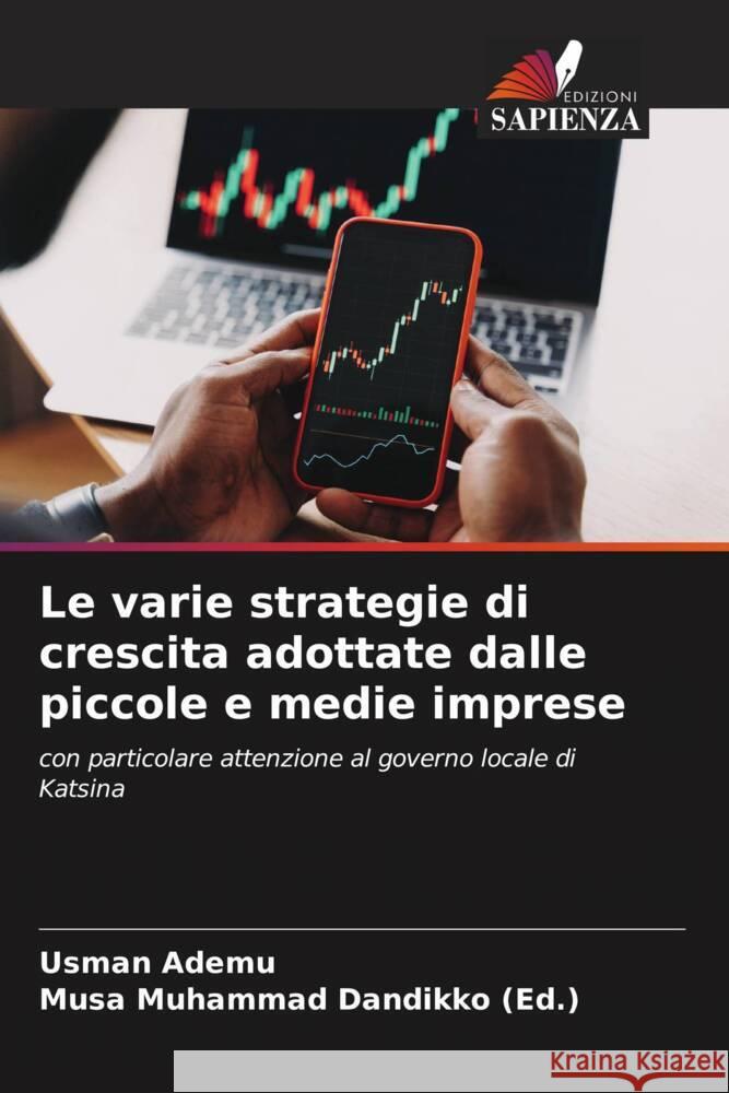 Le varie strategie di crescita adottate dalle piccole e medie imprese Ademu, Usman, Dandikko (Ed.), Musa Muhammad 9786206376255