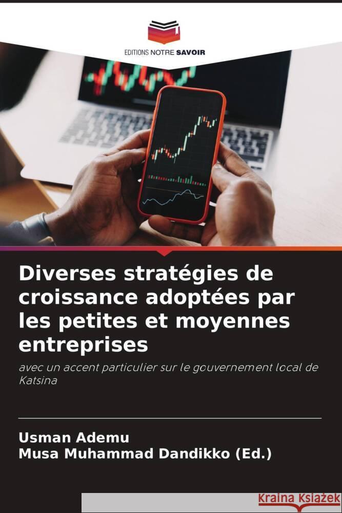 Diverses stratégies de croissance adoptées par les petites et moyennes entreprises Ademu, Usman, Dandikko (Ed.), Musa Muhammad 9786206376279