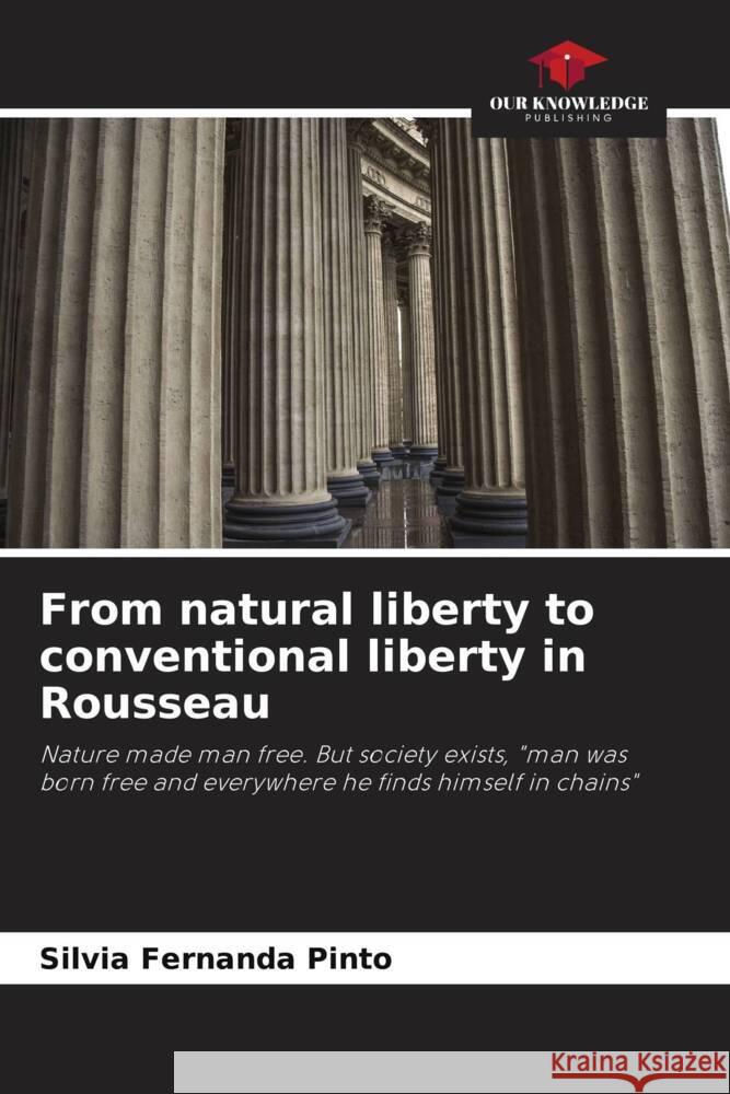 From natural liberty to conventional liberty in Rousseau Pinto, Silvia Fernanda 9786206376514