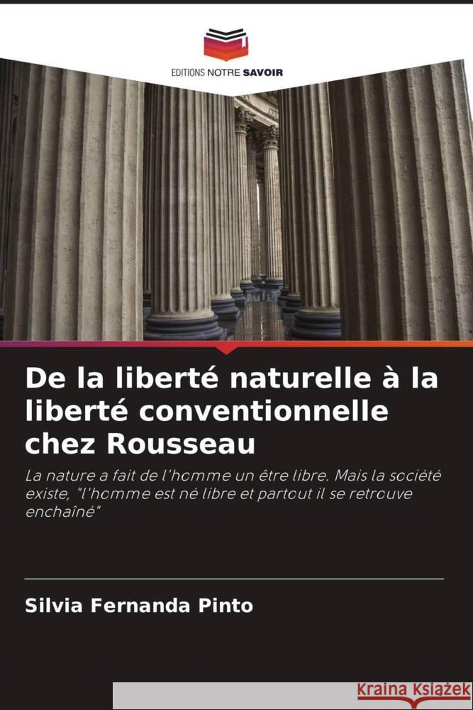 De la liberté naturelle à la liberté conventionnelle chez Rousseau Pinto, Silvia Fernanda 9786206376538