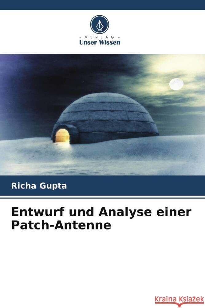 Entwurf und Analyse einer Patch-Antenne Gupta, Richa 9786206377764