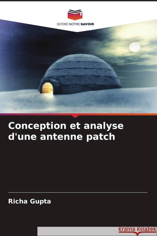 Conception et analyse d'une antenne patch Gupta, Richa 9786206377771