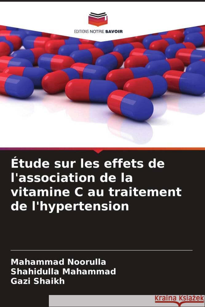 Étude sur les effets de l'association de la vitamine C au traitement de l'hypertension Noorulla, Mahammad, Mahammad, Shahidulla, Shaikh, Gazi 9786206377856