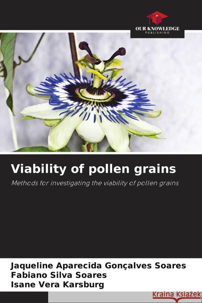 Viability of pollen grains Soares, Jaqueline Aparecida Gonçalves, Soares, Fabiano Silva, Karsburg, Isane Vera 9786206377900