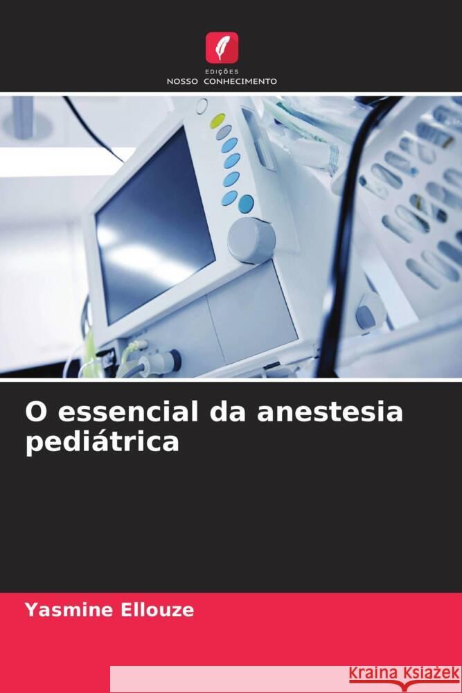O essencial da anestesia pediátrica Ellouze, Yasmine 9786206378419