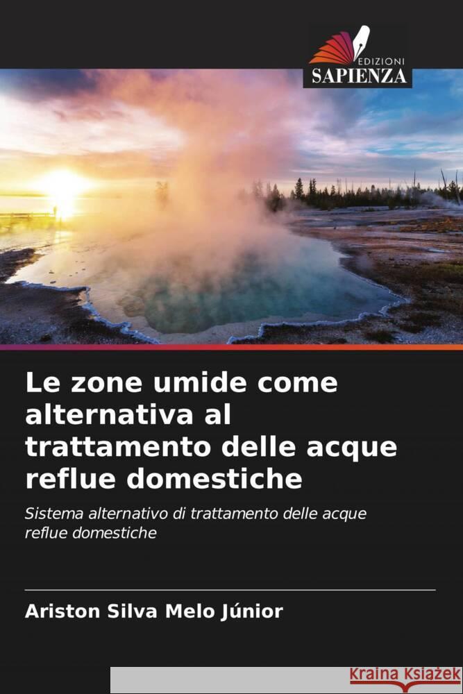 Le zone umide come alternativa al trattamento delle acque reflue domestiche Silva Melo Júnior, Ariston 9786206378914