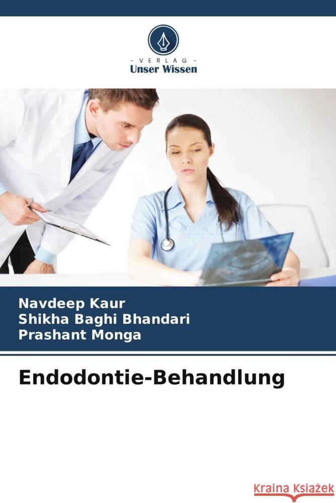 Endodontie-Behandlung Kaur, Navdeep, Baghi Bhandari, Shikha, Monga, Prashant 9786206379140