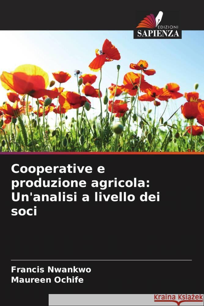 Cooperative e produzione agricola: Un'analisi a livello dei soci Nwankwo, Francis, Ochife, Maureen 9786206379195