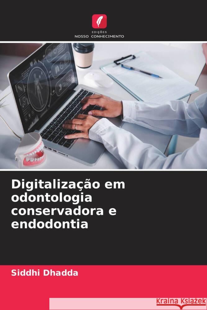 Digitalização em odontologia conservadora e endodontia DHADDA, SIDDHI 9786206379331