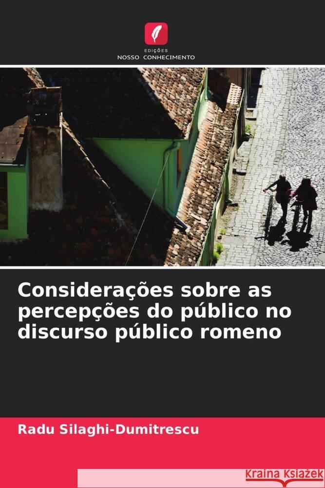 Considerações sobre as percepções do público no discurso público romeno Silaghi-Dumitrescu, Radu 9786206379522