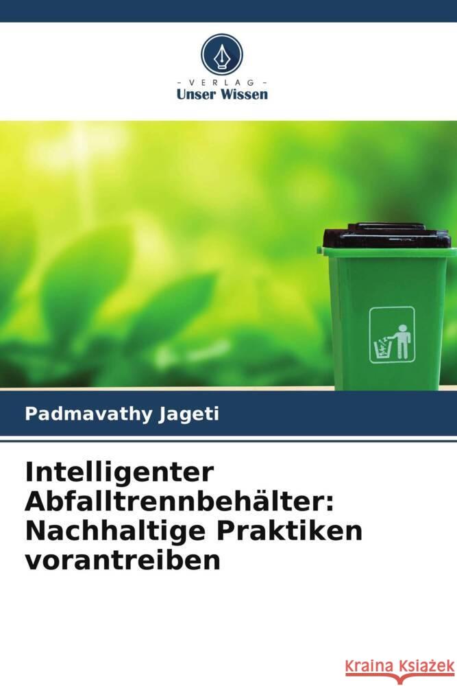 Intelligenter Abfalltrennbehälter: Nachhaltige Praktiken vorantreiben Jageti, Padmavathy 9786206379546