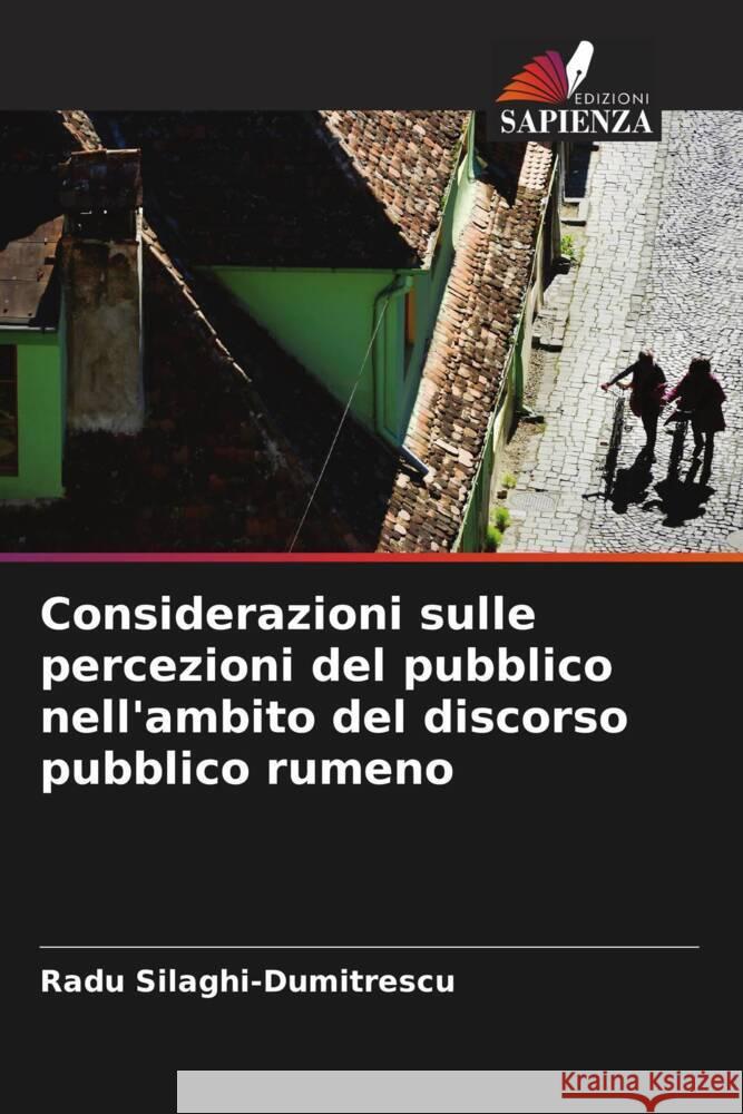 Considerazioni sulle percezioni del pubblico nell'ambito del discorso pubblico rumeno Silaghi-Dumitrescu, Radu 9786206380030