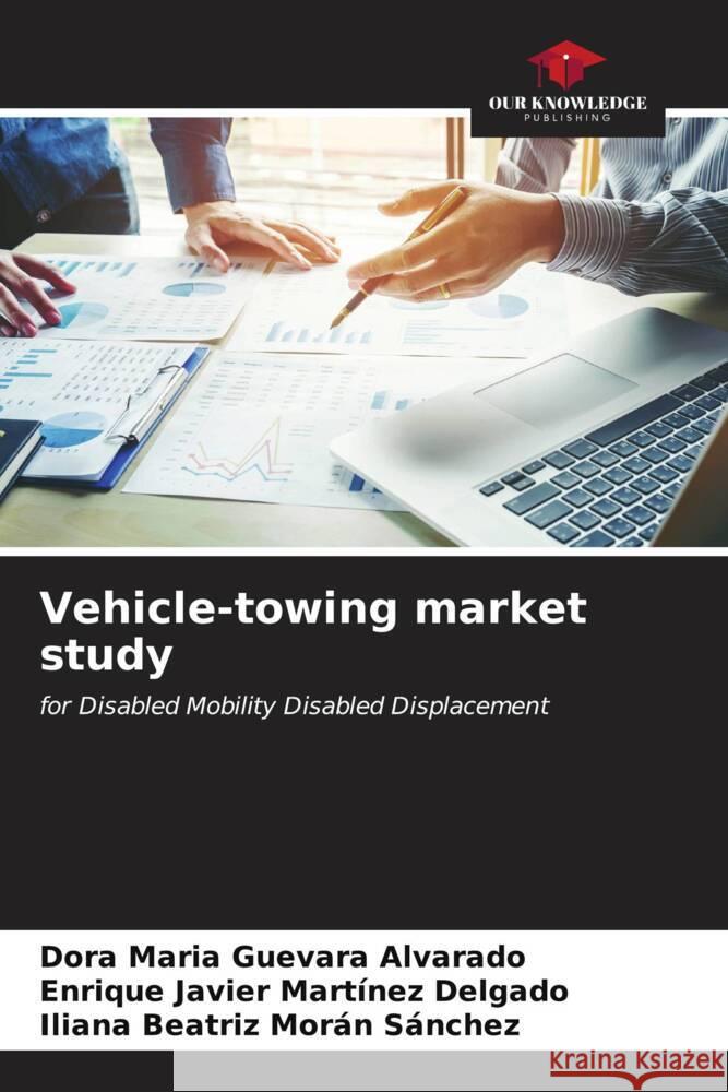 Vehicle-towing market study Dora Mar?a Guevar Enrique Javier Mart?ne Iliana Beatriz Mor? 9786206380047