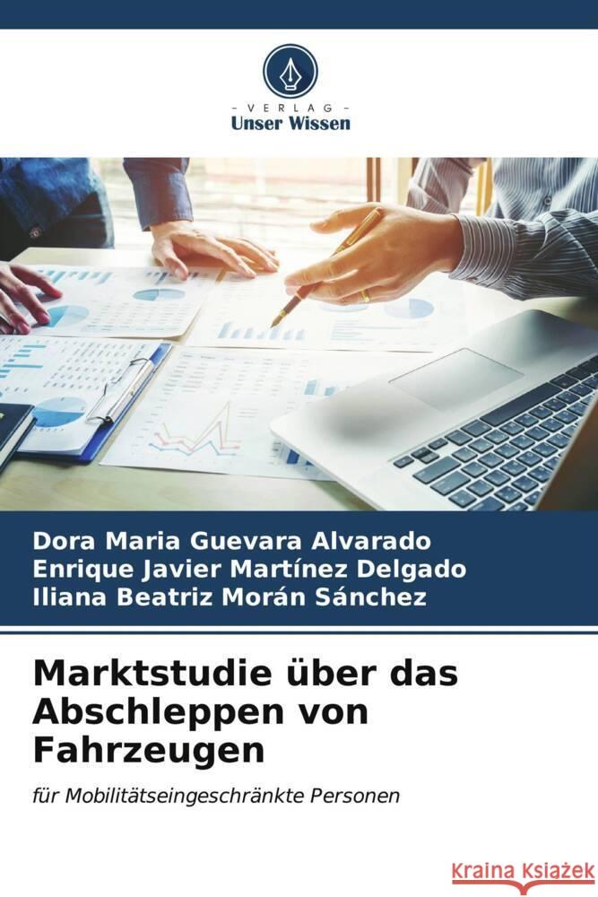 Marktstudie ?ber das Abschleppen von Fahrzeugen Dora Mar?a Guevar Enrique Javier Mart?ne Iliana Beatriz Mor? 9786206380054