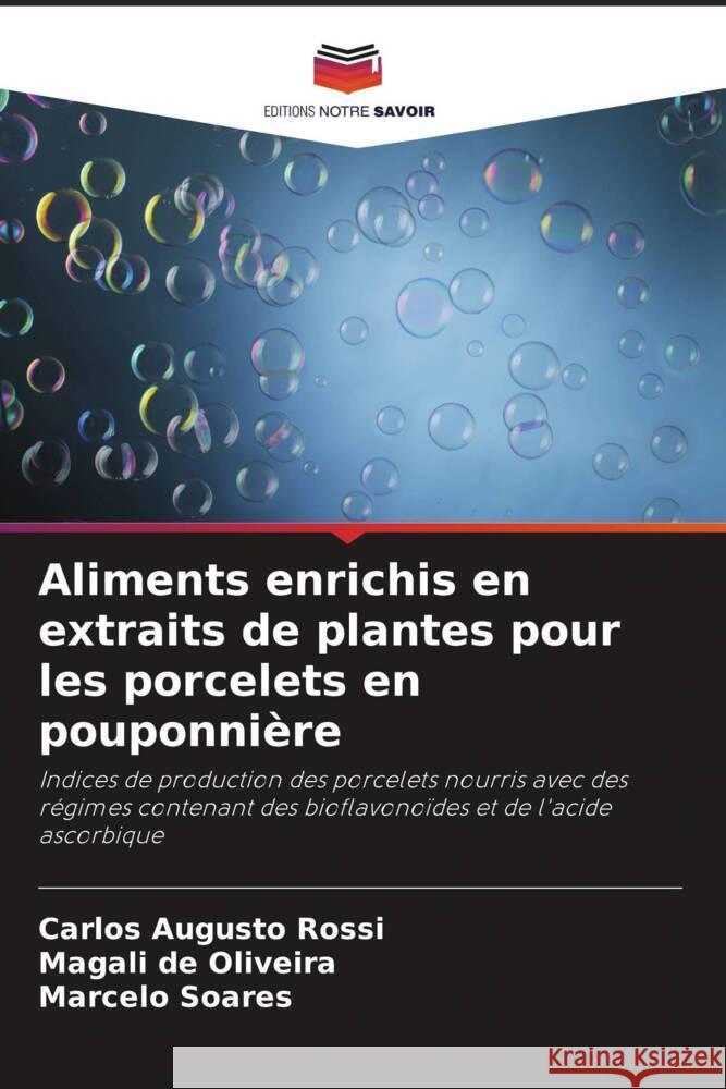 Aliments enrichis en extraits de plantes pour les porcelets en pouponnière Rossi, Carlos Augusto, de Oliveira, Magali, Soares, Marcelo 9786206381525