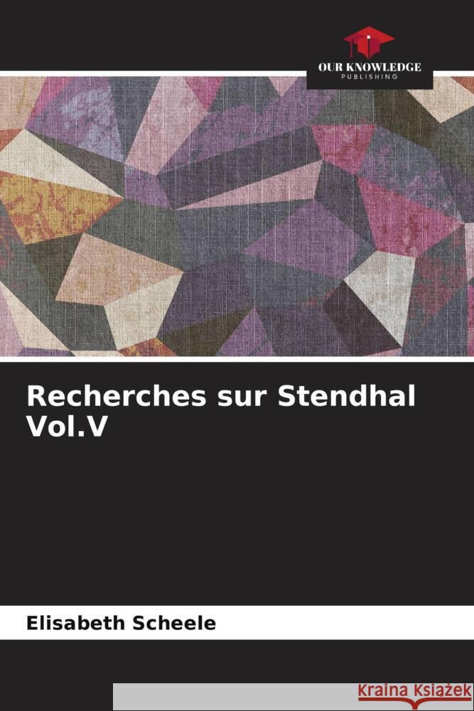 Recherches sur Stendhal Vol.V Scheele, Elisabeth 9786206381792