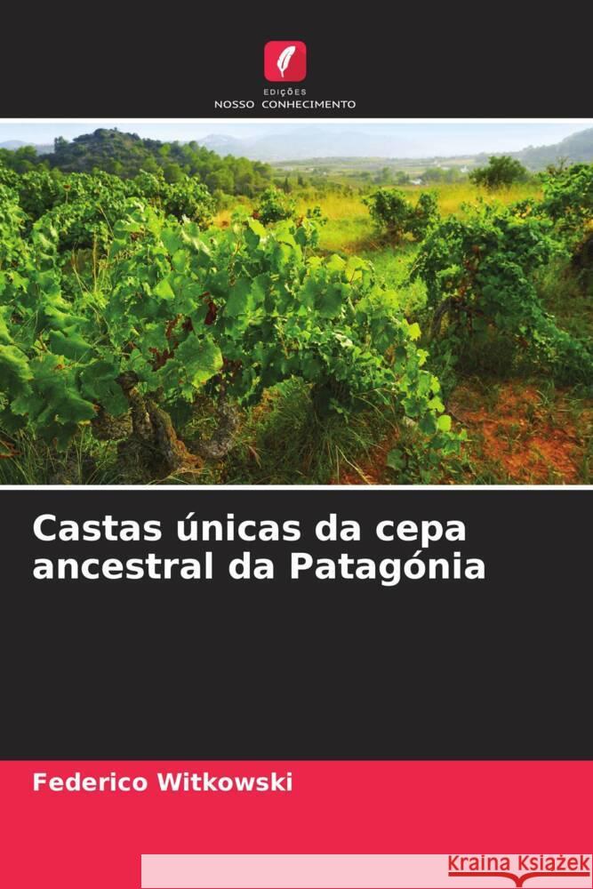 Castas únicas da cepa ancestral da Patagónia Witkowski, Federico 9786206382584