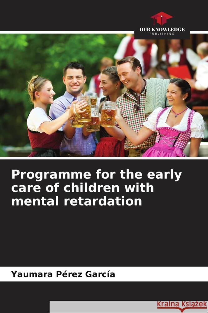 Programme for the early care of children with mental retardation Pérez García, Yaumara 9786206382782