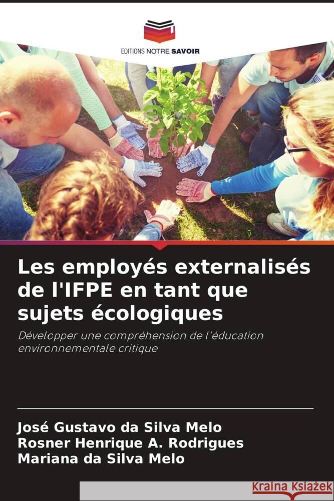 Les employés externalisés de l'IFPE en tant que sujets écologiques da Silva Melo, José Gustavo, A. Rodrigues, Rosner Henrique, da Silva Melo, Mariana 9786206383260