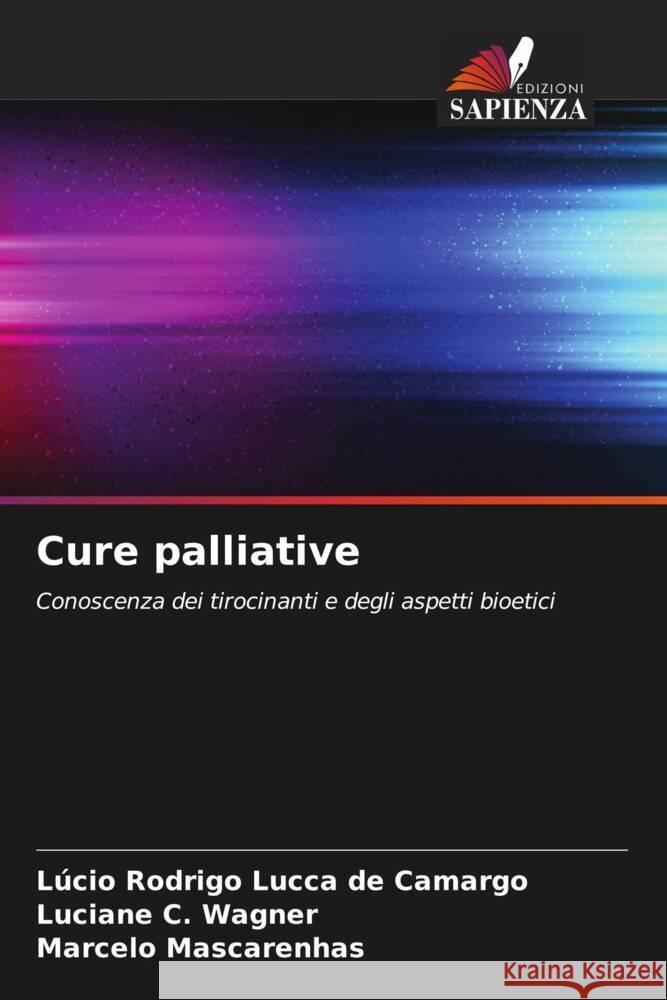 Cure palliative Lucca de Camargo, Lúcio Rodrigo, C. Wagner, Luciane, Mascarenhas, Marcelo 9786206383420