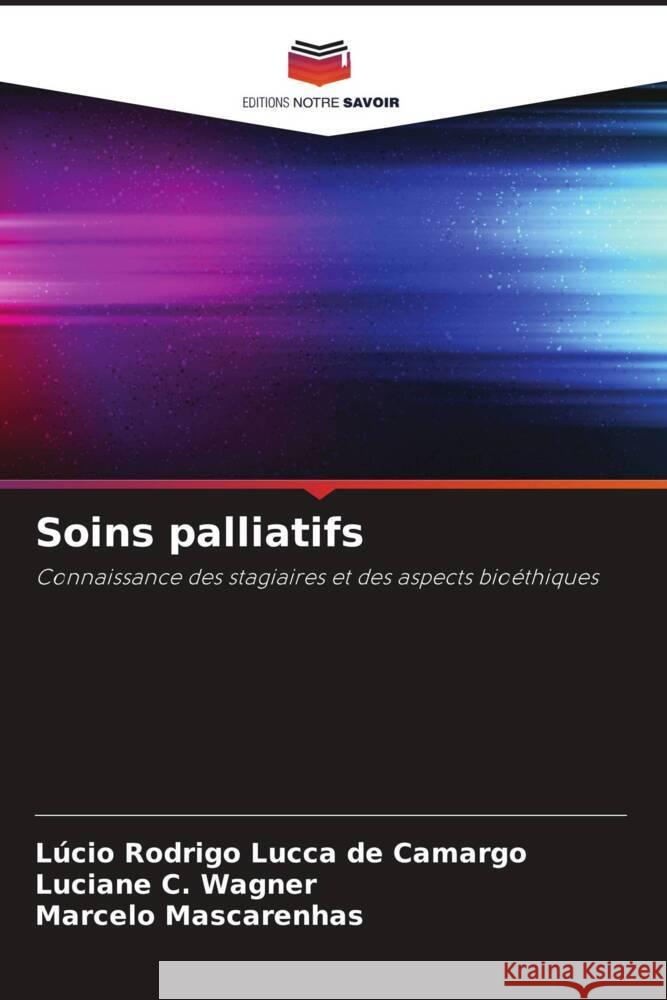Soins palliatifs Lucca de Camargo, Lúcio Rodrigo, C. Wagner, Luciane, Mascarenhas, Marcelo 9786206383437