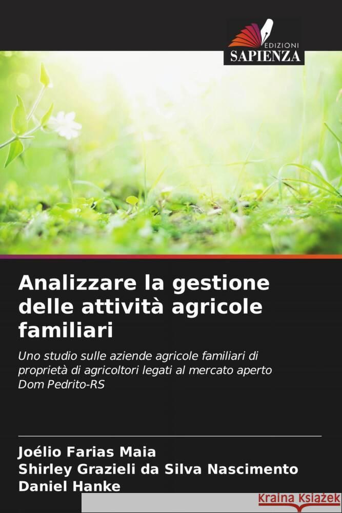 Analizzare la gestione delle attività agricole familiari Maia, Joélio Farias, Nascimento, Shirley Grazieli da Silva, Hanke, Daniel 9786206383451