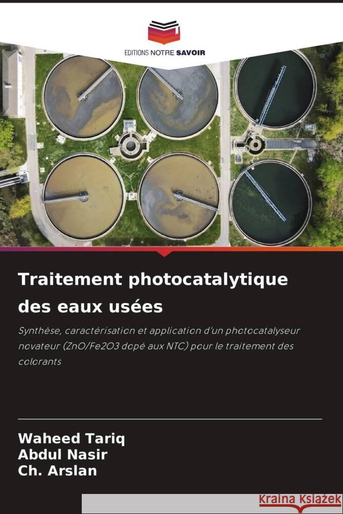 Traitement photocatalytique des eaux usées Tariq, Waheed, Nasir, Abdul, Arslan, Ch. 9786206383550