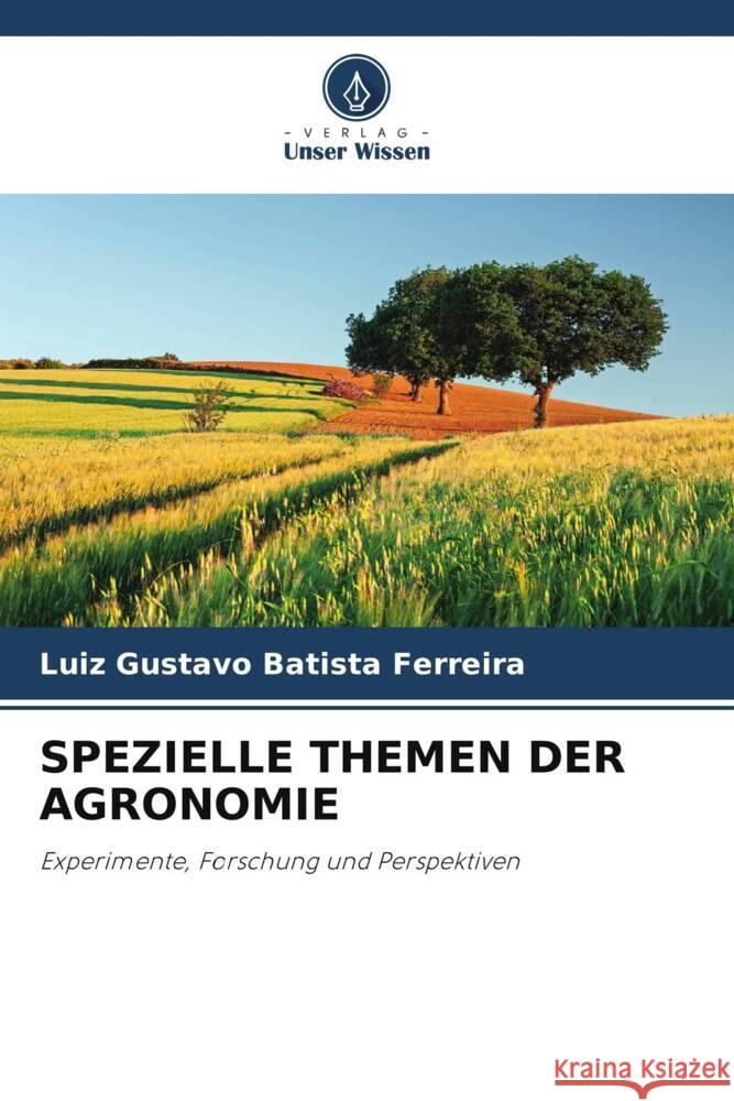 SPEZIELLE THEMEN DER AGRONOMIE Batista Ferreira, Luiz Gustavo 9786206384595