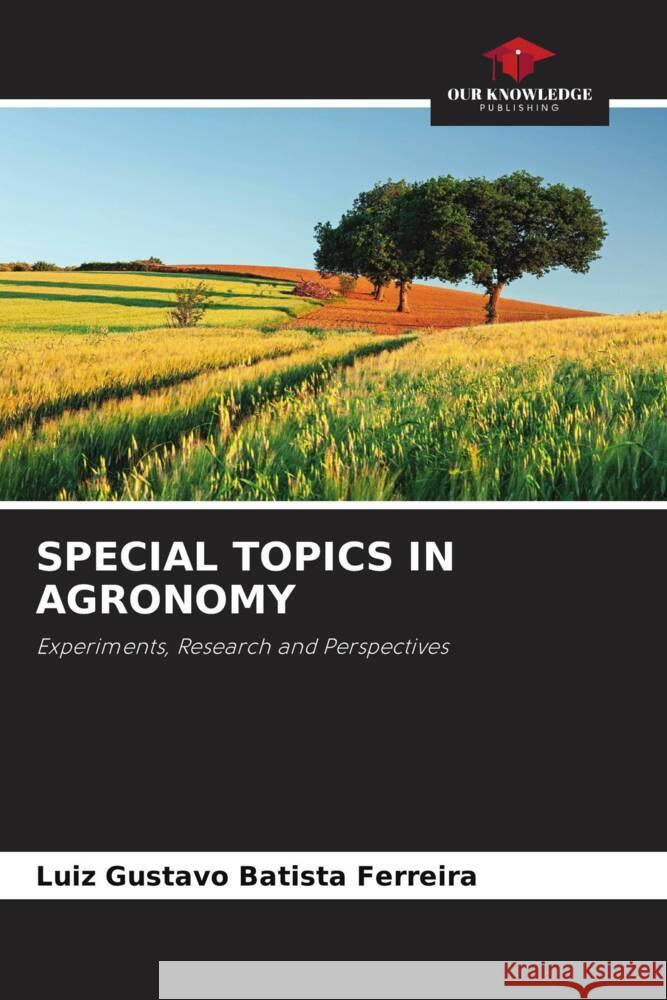 SPECIAL TOPICS IN AGRONOMY Batista Ferreira, Luiz Gustavo 9786206384601