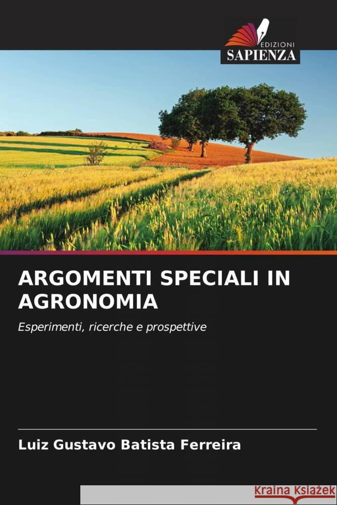 ARGOMENTI SPECIALI IN AGRONOMIA Batista Ferreira, Luiz Gustavo 9786206384632 Edizioni Sapienza