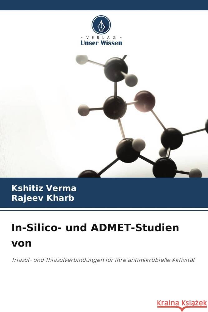 In-Silico- und ADMET-Studien von Verma, Kshitiz, Kharb, Rajeev 9786206385073 Verlag Unser Wissen