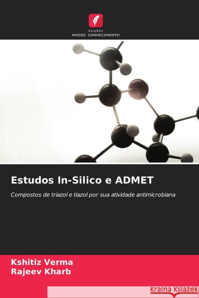 Estudos In-Silico e ADMET Verma, Kshitiz, Kharb, Rajeev 9786206385110 Edições Nosso Conhecimento