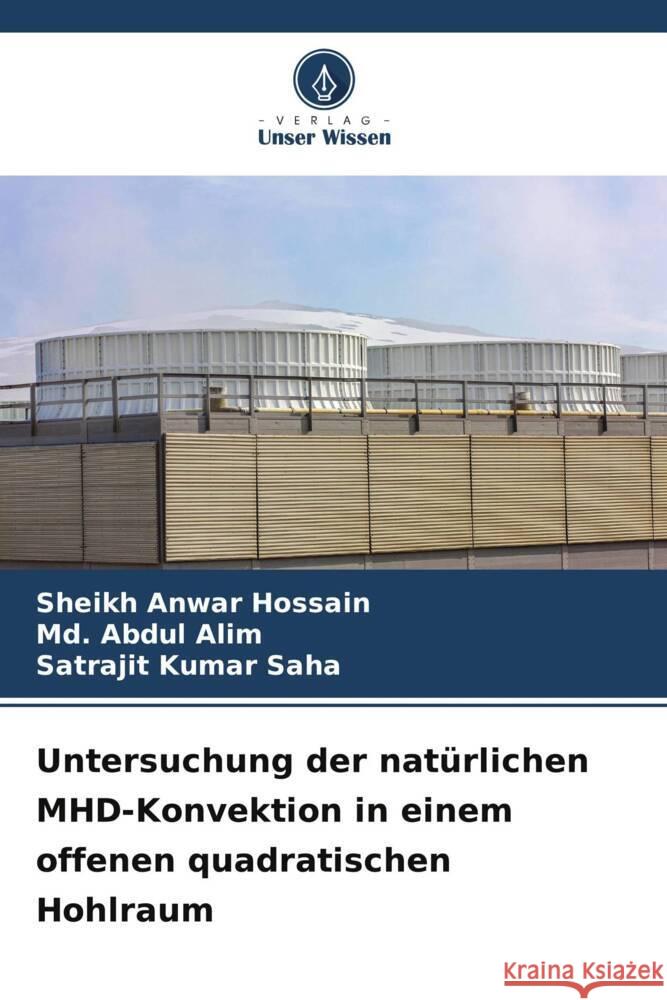 Untersuchung der natürlichen MHD-Konvektion in einem offenen quadratischen Hohlraum Hossain, Sheikh Anwar, Alim, Md. Abdul, Saha, Satrajit Kumar 9786206385493