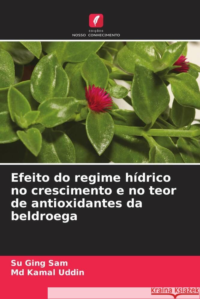 Efeito do regime hídrico no crescimento e no teor de antioxidantes da beldroega Sam, Su Ging, Uddin, Md Kamal 9786206386018
