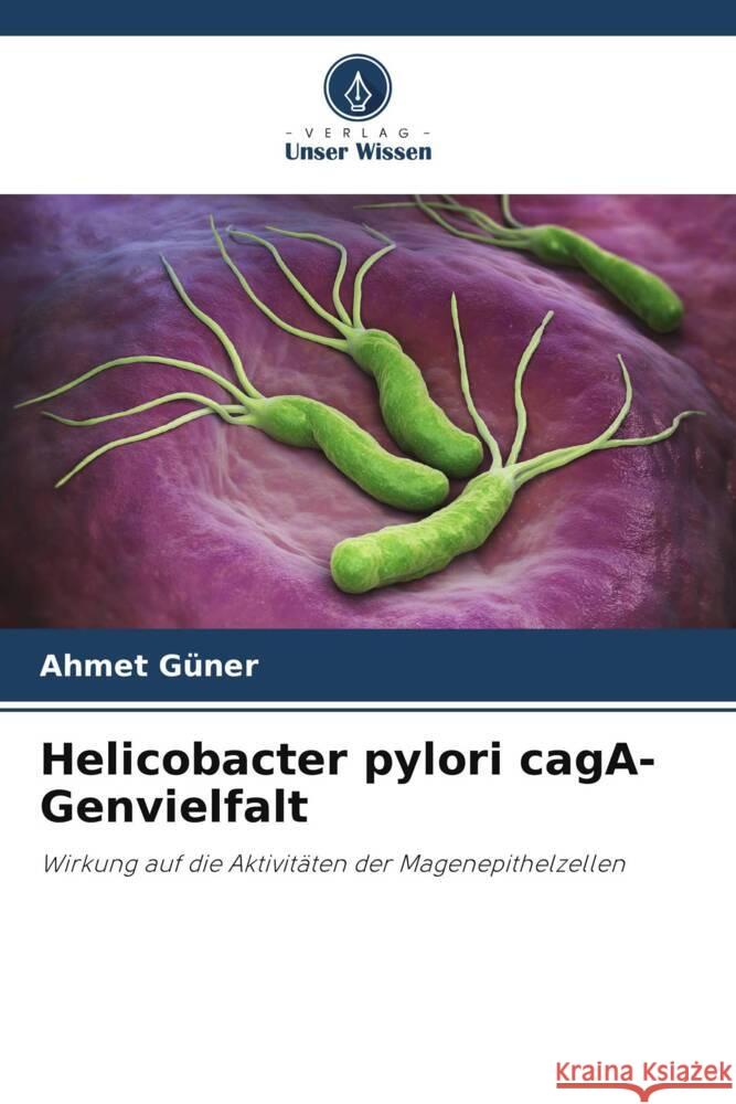 Helicobacter pylori cagA-Genvielfalt Güner, Ahmet 9786206386032