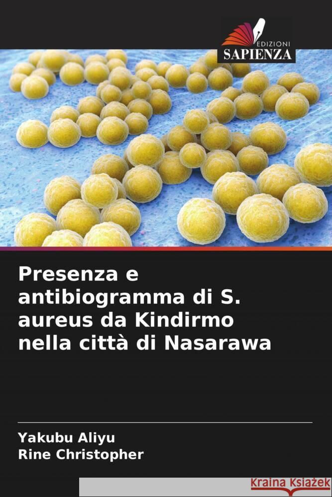 Presenza e antibiogramma di S. aureus da Kindirmo nella città di Nasarawa Aliyu, Yakubu, Christopher, Rine 9786206386155