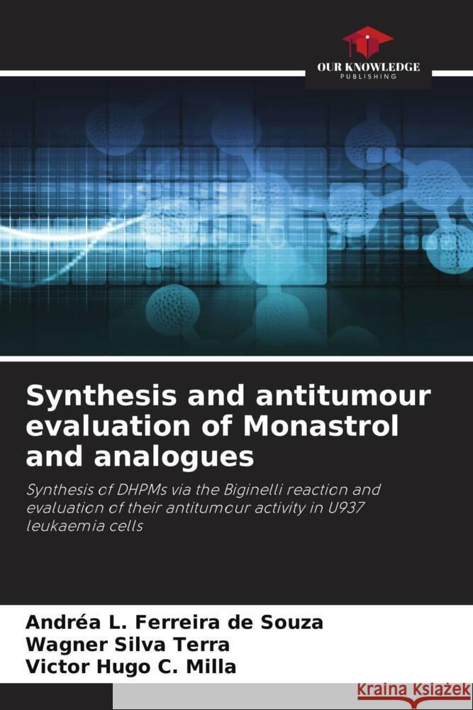 Synthesis and antitumour evaluation of Monastrol and analogues Souza, Andréa L. Ferreira de, Silva Terra, Wagner, C. Milla, Victor Hugo 9786206386230